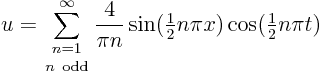 \begin{displaymath}
u = \sum_{\textstyle{n=1\atop n {\rm odd}}}^\infty\frac{4}{...
...extstyle\frac{1}{2}}n\pi x)\cos({\textstyle\frac{1}{2}}n\pi t)
\end{displaymath}