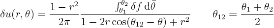 \begin{displaymath}
\delta u(r,\theta) = \frac{1-r^2}{2\pi} \frac{\int_{\theta_1...
...12}-\theta)+r^2} \qquad\theta_{12}=\frac{\theta_1+\theta_2}{2}
\end{displaymath}