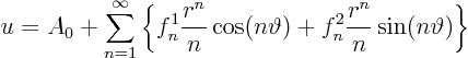 \begin{displaymath}
u = A_0 + \sum_{n=1}^\infty
\left\{
f^1_n \frac{r^n}{n...
...(n\vartheta) + f^2_n\frac{r^n}{n} \sin(n\vartheta)
\right\}
\end{displaymath}