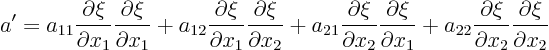 \begin{displaymath}
a' =
a_{11}\frac{\partial\xi}{\partial x_1} \frac{\part...
...c{\partial\xi}{\partial x_2} \frac{\partial\xi}{\partial x_2}
\end{displaymath}