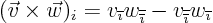 \begin{displaymath}
(\vec{v}\times\vec{w})_i= v_{\overline{\imath}}w_{\overlin...
...th}}}- v_{\overline{\overline{\imath}}}w_{\overline{\imath}}
\end{displaymath}