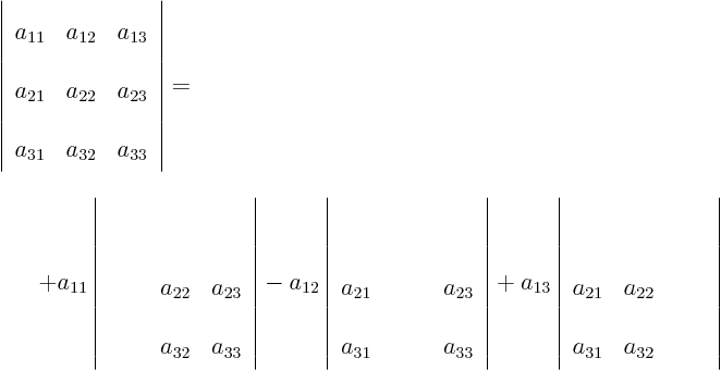 \begin{eqnarray*}
\lefteqn{
\left\vert
\begin{array}{lll}
a_{11} & a_{12...
...a_{31} & a_{32} & \phantom{a_{33}}
\end{array}
\right\vert
\end{eqnarray*}