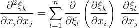 \begin{displaymath}
\frac{\partial^2 \xi_k}{\partial x_i\partial x_j}
= \sum...
...\partial x_i}\right)
\; \frac{\partial \xi_l}{\partial x_j}
\end{displaymath}