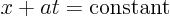 $x+at=\mbox{constant}$