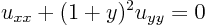 \begin{displaymath}
u_{xx} + (1+y)^2 u_{yy} = 0
\end{displaymath}