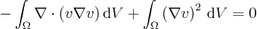 \begin{displaymath}
\mbox{}- \int_{\Omega} \nabla\cdot(v \nabla v) { \rm d}V
+ \int_{\Omega}\left(\nabla v\right)^2 { \rm d}V
= 0
\end{displaymath}