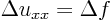 \begin{displaymath}
\Delta u_{xx} = \Delta f
\end{displaymath}