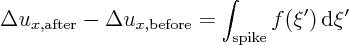 \begin{displaymath}
\Delta u_{x,\rm after} - \Delta u_{x,\rm before} =
\int_{\rm spike} f(\xi'){ \rm d}\xi'
\end{displaymath}