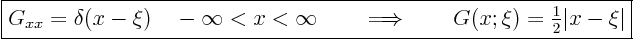 \begin{displaymath}
\fbox{$\displaystyle
G_{xx} = \delta(x-\xi) \quad -\inft...
...
G(x;\xi) = {\textstyle\frac{1}{2}} \vert x-\xi\vert
$}
%
\end{displaymath}