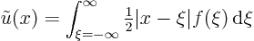 \begin{displaymath}
\tilde u(x) = \int_{\xi =-\infty}^\infty{\textstyle\frac{1}{2}}\vert x-\xi\vert f(\xi){ \rm d}\xi
\end{displaymath}