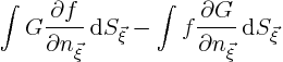 \begin{displaymath}
\int G \frac{\partial f}{\partial n_{\vec\xi}} { \rm d}S_...
... \frac{\partial G}{\partial n_{\vec\xi}} { \rm d}S_{\vec\xi}
\end{displaymath}