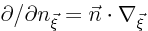 $\partial/\partial n_{\vec\xi}=\vec n\cdot\nabla_{\vec\xi}$