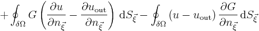 $\displaystyle + \oint_{\delta\Omega} G \left(\frac{\partial u}{\partial n_{\vec...
...rm out}\right)
\frac{\partial G}{\partial n_{\vec\xi}}{ \rm d}S_{\vec\xi}%
$