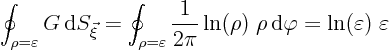 \begin{displaymath}
\oint_{\rho=\varepsilon} G { \rm d}S_{\vec\xi} =
\oint...
...) \; \rho{ \rm d}\varphi
= \ln(\varepsilon) \; \varepsilon
\end{displaymath}