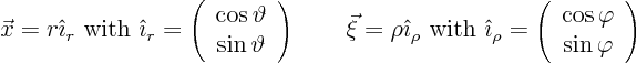 \begin{displaymath}
\vec x = r {\hat\imath}_r \mbox{ with } {\hat\imath}_r=
...
...t(\begin{array}{c}\cos\varphi \sin\varphi\end{array}\right)
\end{displaymath}