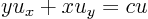 \begin{displaymath}
y u_x + x u_y = cu
\end{displaymath}