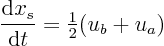 \begin{displaymath}
\frac{{\rm d}x_s}{{\rm d}t} = {\textstyle\frac{1}{2}} (u_b + u_a)
\end{displaymath}