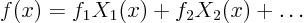 \begin{displaymath}
f(x) = f_1 X_1(x) + f_2 X_2(x) + \ldots
\end{displaymath}