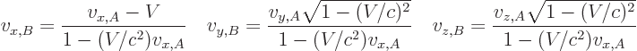 \begin{displaymath}
v_{x,B} = \frac{v_{x,A}-V}{1-(V/c^2)v_{x,A}} \quad
v_{y,B}...
...d
v_{z,B}= \frac{v_{z,A}\sqrt{1-(V/c)^2}}{1-(V/c^2)v_{x,A}} %
\end{displaymath}