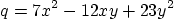 \begin{displaymath}
q = 7 x^2 -12 xy + 23 y^2
\end{displaymath}