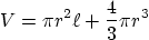 \begin{displaymath}
V=\pi r^2 \ell + \frac43 \pi r^3
\end{displaymath}