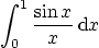 \begin{displaymath}
\int_0^1 \frac{\sin x}{x} \,{\rm d}x
\end{displaymath}