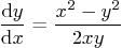 \begin{displaymath}
\frac{{\rm d}y}{{\rm d}x} = \frac{x^2-y^2}{2xy}
\end{displaymath}