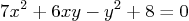 \begin{displaymath}
7 x^2 + 6xy - y^2 + 8 = 0
\end{displaymath}