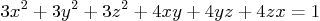 \begin{displaymath}
3 x^2 + 3 y^2 + 3 z^2 + 4 xy + 4 yz + 4 zx = 1
\end{displaymath}