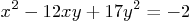 \begin{displaymath}
x^2 -12 xy + 17 y^2 = - 2
\end{displaymath}