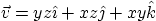 \begin{displaymath}
\vec v = yz\hat\imath + xz\hat\jmath +xy\hat k
\end{displaymath}