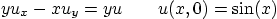 \begin{displaymath}
y u_x - x u_y = y u \qquad u(x,0) = \sin(x)
\end{displaymath}