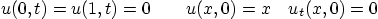 \begin{displaymath}
u(0,t)=u(1,t)=0 \qquad u(x,0)=x \quad u_t(x,0)=0
\end{displaymath}