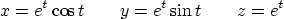 \begin{displaymath}
x=e^t\cos t\qquad y=e^t\sin t \qquad z=e^t
\end{displaymath}