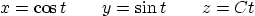 \begin{displaymath}
x = \cos t \qquad y = \sin t \qquad z = C t
\end{displaymath}