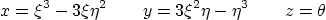 \begin{displaymath}
x=\xi^3 - 3\xi\eta^2 \qquad y = 3\xi^2\eta-\eta^3 \qquad z=\theta
\end{displaymath}