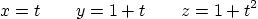 \begin{displaymath}
x = t \qquad y = 1 + t \qquad z = 1+t^2
\end{displaymath}