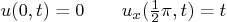 \begin{displaymath}
u(0,t) = 0 \qquad u_x({\textstyle\frac{1}{2}}\pi,t) = t
\end{displaymath}