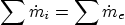 \begin{displaymath}
\sum \dot m_i = \sum \dot m_e
\end{displaymath}