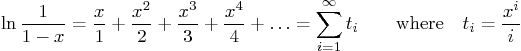 \begin{displaymath}
\ln \frac{1}{1-x}
= \frac{x}{1} + \frac{x^2}{2} + \frac{x^...
..._{i=1}^\infty t_i \qquad \mbox{where}\quad t_i = \frac{x^i}{i}
\end{displaymath}