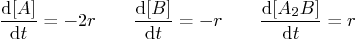 $\displaystyle \frac{{\rm d}[A]}{{\rm d}t} = -2r \qquad
\frac{{\rm d}[B]}{{\rm d}t} = -r \qquad
\frac{{\rm d}[A_2B]}{{\rm d}t} = r$