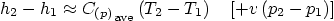 \begin{displaymath}
h_2-h_1 \approx {C_{(p)}}\strut_{\mbox{\scriptsize ave}}
...
...(T_2 - T_1\right)\quad \left[ + v\left(p_2-p_1\right) \right]
\end{displaymath}