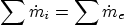 \begin{displaymath}
\sum \dot m_i = \sum \dot m_e
\end{displaymath}