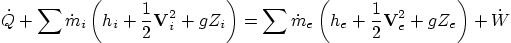 \begin{displaymath}
\dot Q +
\sum \dot m_i \left(h_i+ \frac12 {\bf V}_i^2 + ...
... m_e \left(h_e+ \frac12 {\bf V}_e^2 + g Z_e\right) +
\dot W
\end{displaymath}