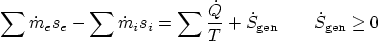 \begin{displaymath}
\sum \dot m_e s_e - \sum \dot m_i s_i
= \sum \frac{\dot ...
...riptsize gen}}
\qquad \dot S_{\mbox{\scriptsize gen}} \ge 0
\end{displaymath}