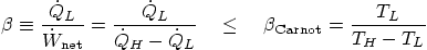 \begin{displaymath}
\beta \equiv
\frac{\dot Q_L}{\dot W_{\mbox{\scriptsize n...
...d
\beta_{\mbox{\scriptsize Carnot}} =
\frac{T_L}{T_H-T_L}
\end{displaymath}