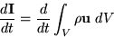 \begin{displaymath}
\frac{d{\bf I}}{dt} = \frac{d}{dt} \int_V \rho{\bf u} \ dV\end{displaymath}