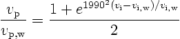 \begin{displaymath}
\frac{v_{\rm p}}{v_{\rm p,w}} =
\frac{1+e^{1990^2(v_{\rm i}-v_{\rm i,w})/v_{\rm i,w}}}{2}
\end{displaymath}