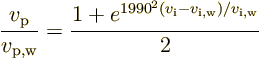 \begin{displaymath}
\frac{v_{\rm p}}{v_{\rm p,w}} =
\frac{1+e^{1990^2(v_{\rm i}-v_{\rm i,w})/v_{\rm i,w}}}{2}
\end{displaymath}