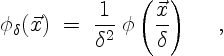 \begin{displaymath}
\phi_\delta(\vec{x}) \;=\;\frac{1}{\delta^2}\:
\phi\left( \frac{\vec{x}}{\delta} \right) \quad \ ,
\end{displaymath}